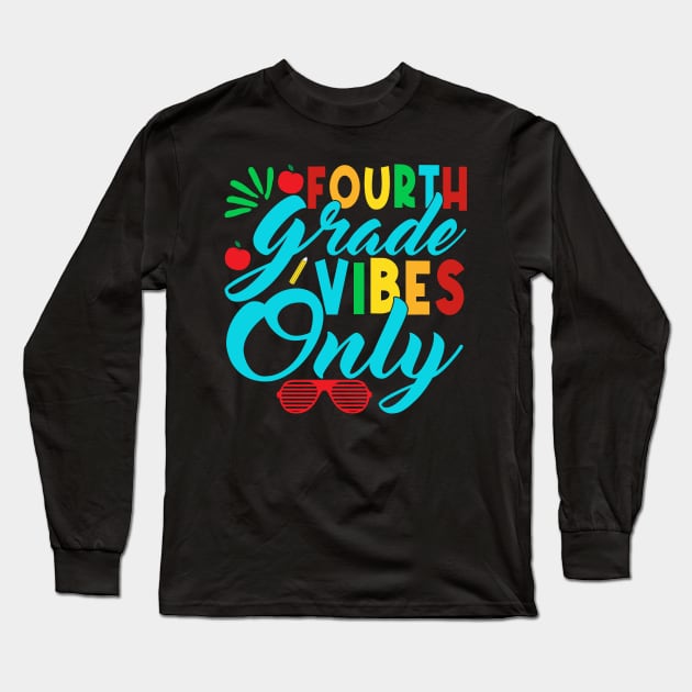 4th Grade Vibes Only Teachers Boys Girls Funny Back To School Long Sleeve T-Shirt by drag is art